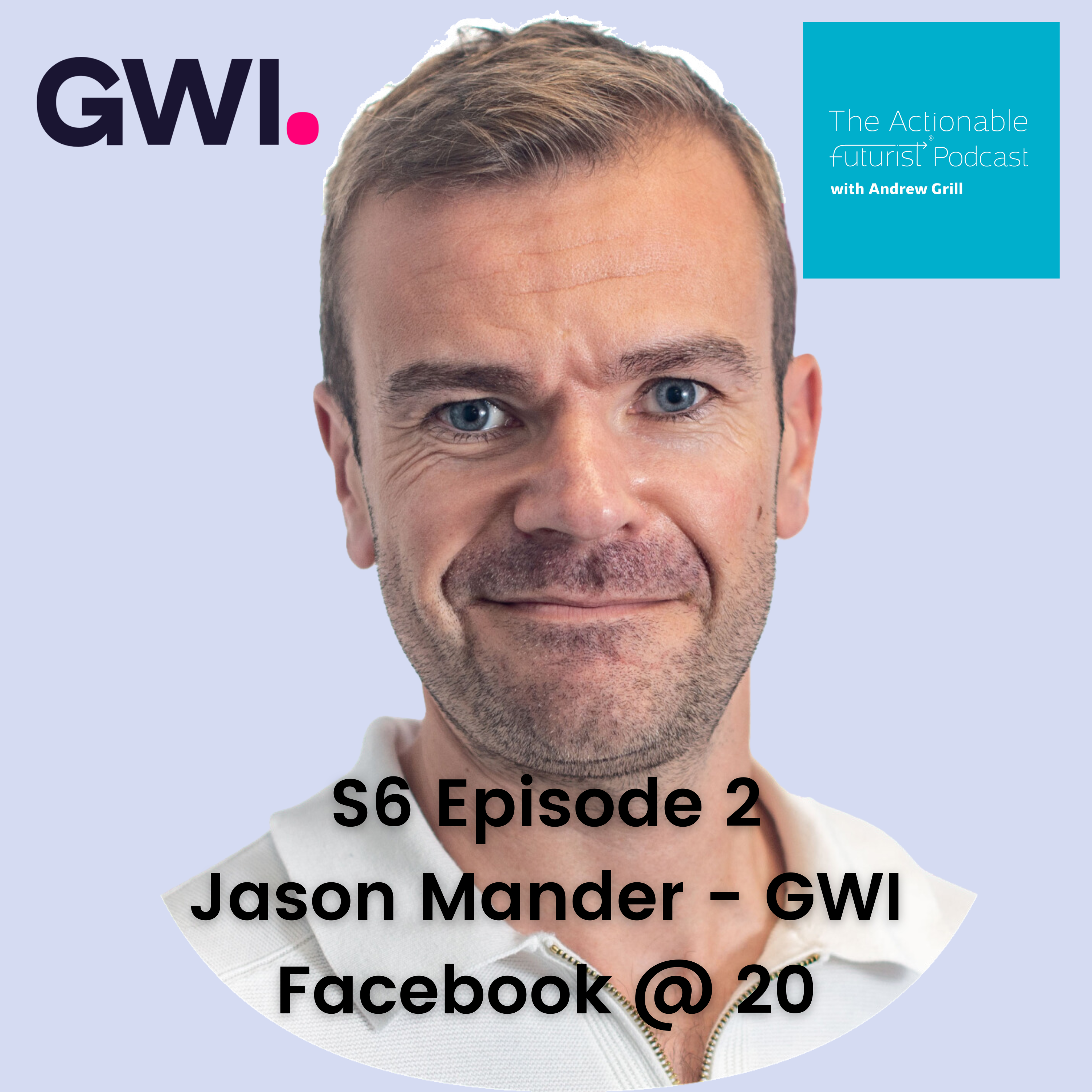 S6 Episode 2: Facebook @ 20 with Jason Mander from GWI